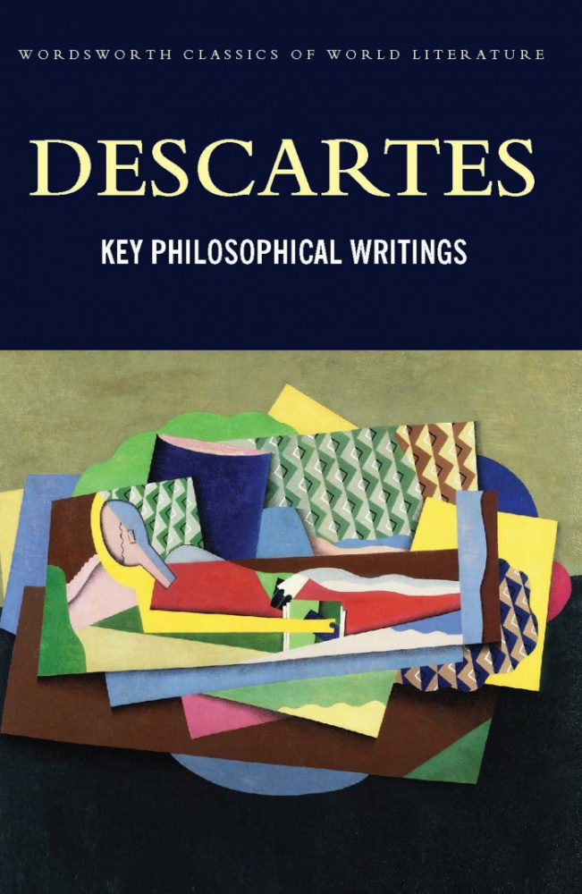 

Descartes R. Key Philosophical Writings