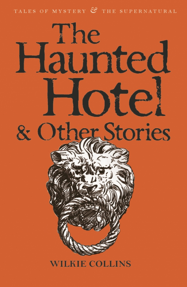 

Collins W. The Haunted Hotel & Other Stories