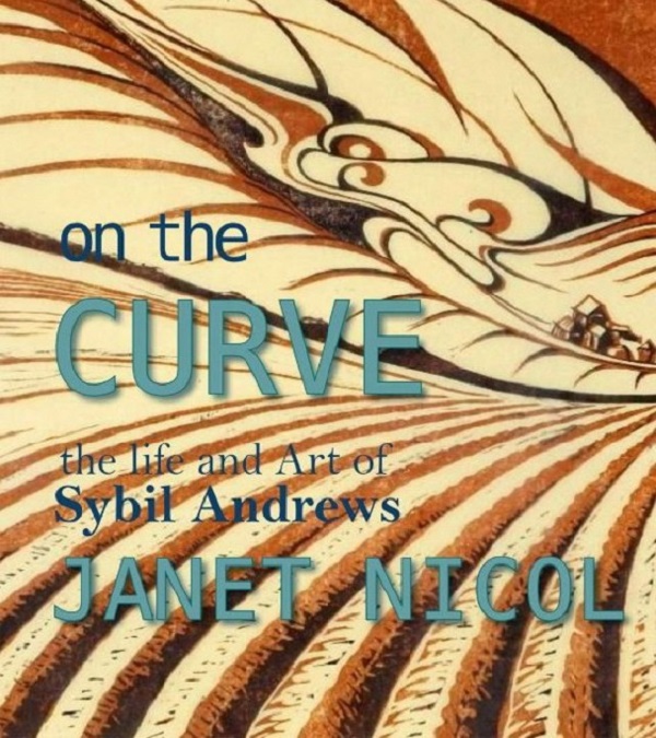 

On the Curve: The Life and Art of Sybil Andrews. Janet Nicol