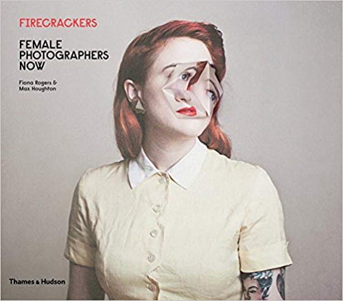 фото Книга firecrackers: female photographers now thames and hudson limited