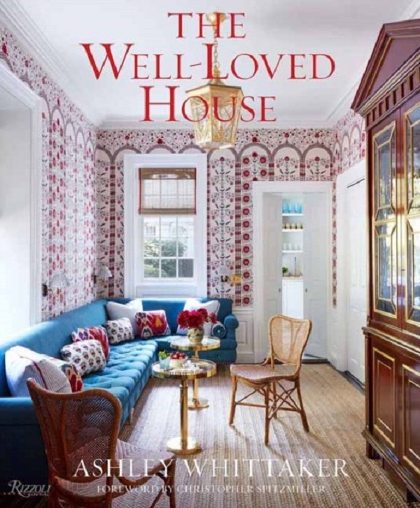 

The Well-Loved House: Creating Homes with Color, Comfort, and Drama. Whittaker Ashley