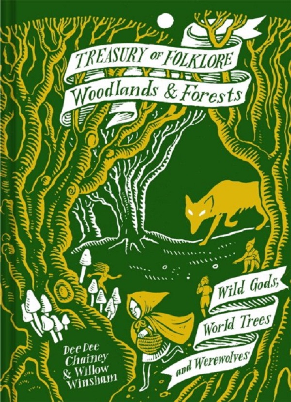 

Treasury of folklore: woodlands and forests. Chainey, Dee Dee Winsham, Willow