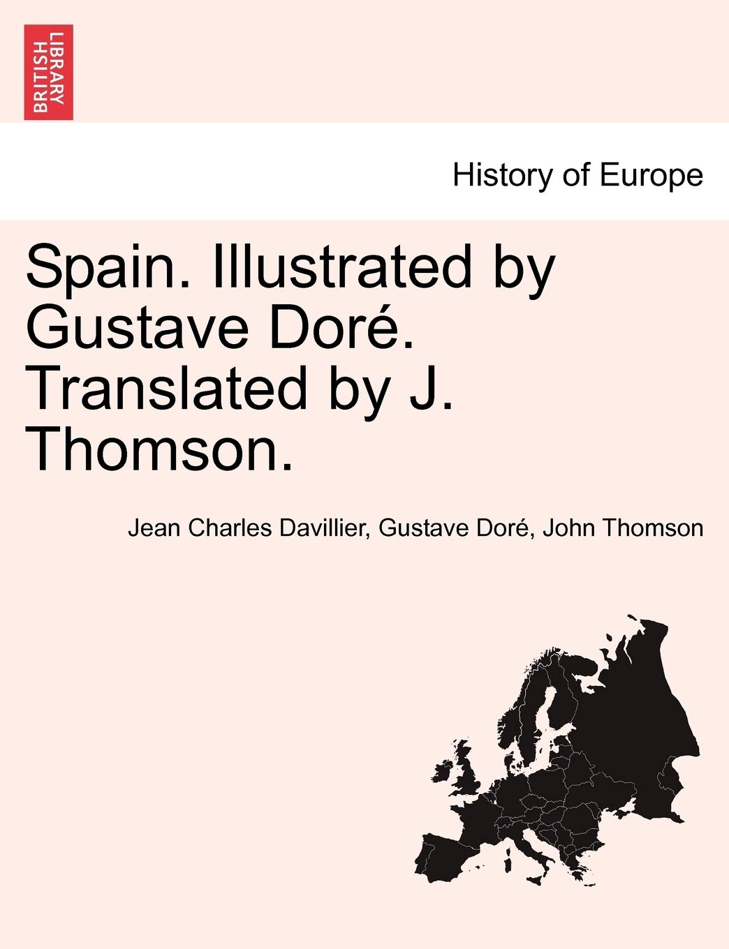 

Spain. Illustrated by Gustave Dore. Translated by J. Thomson.. Davillier Jean Charles