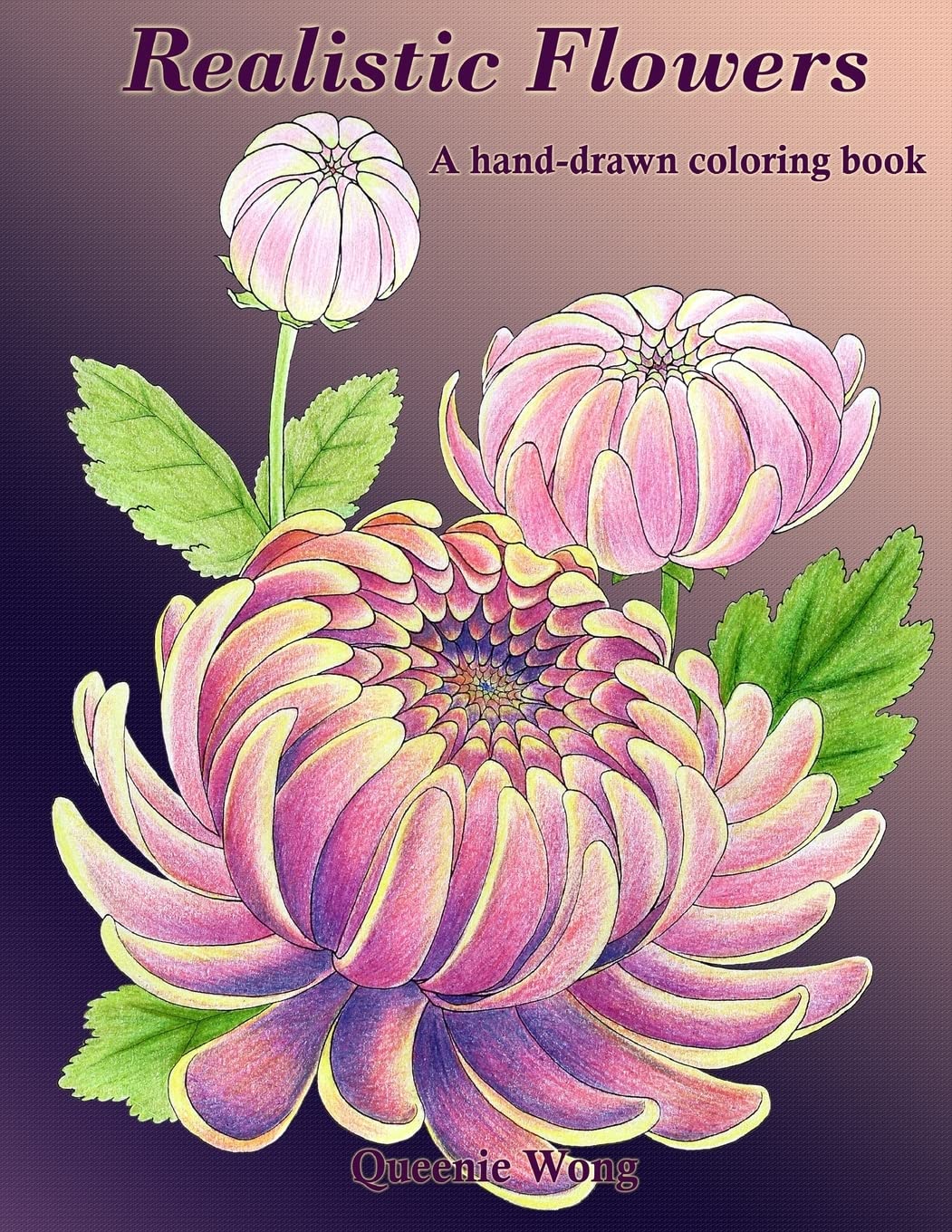 

Realistic Flowers - A Hand-Drawn Coloring Book. Wong Queenie