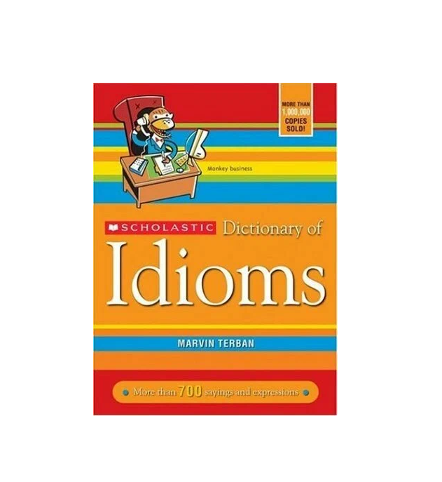

Scholastic Dictionary of Idioms. Terban Marvin
