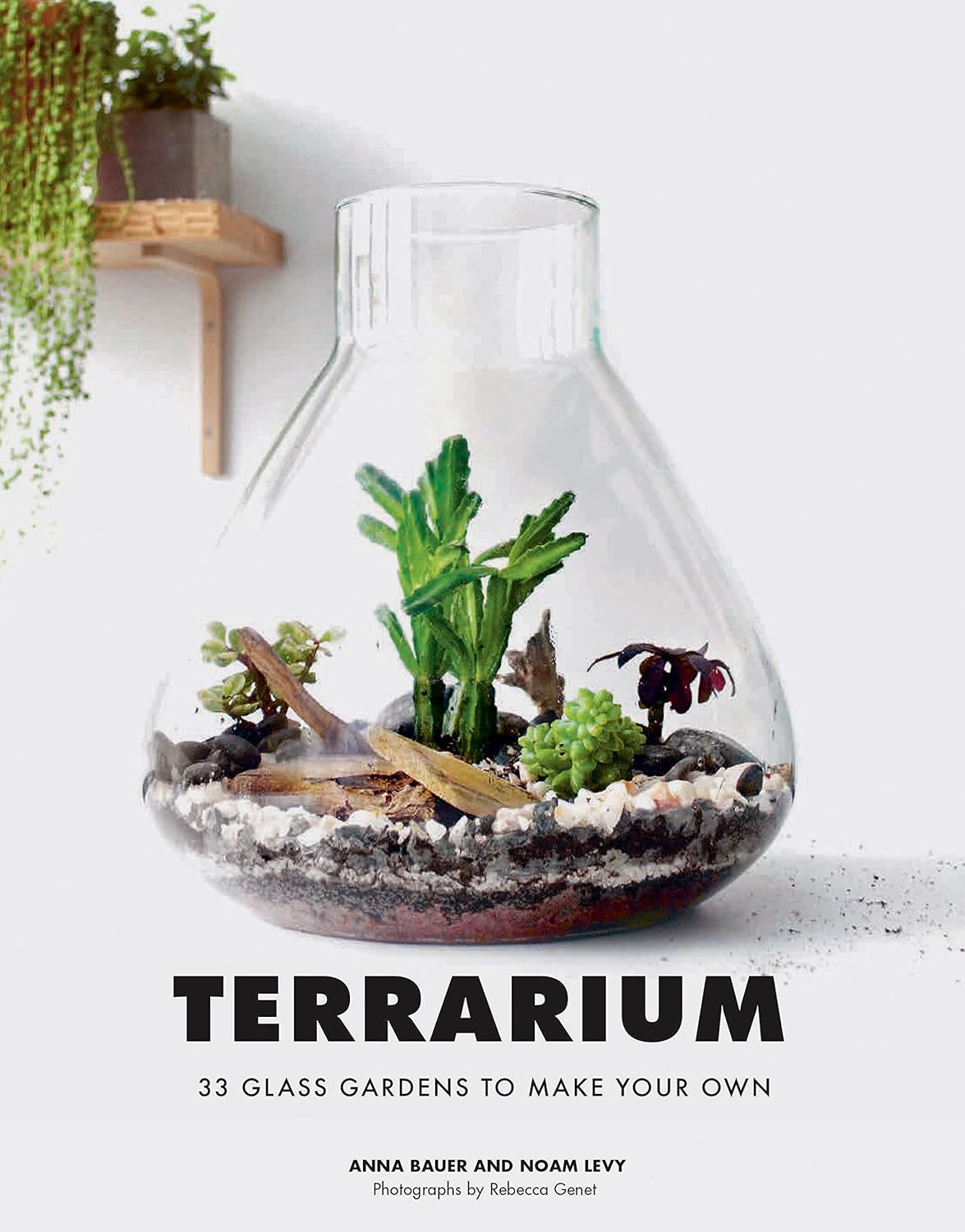 

Terrarium: 33 Glass Gardens to Make Your Own. Bauer Anna, Levy Noam