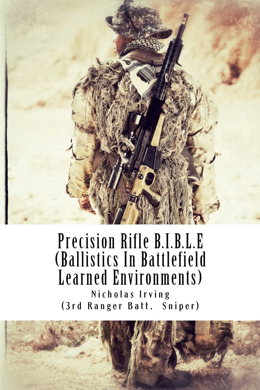 

Precision Rifle B.I.B.L.E: (Ballistics In Battlefield Learned Environments). Irving Nichol