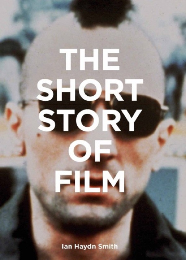 

The Short Story of Film: A Pocket Guide to Key Genres, Films, Techniques and Movements. Sm