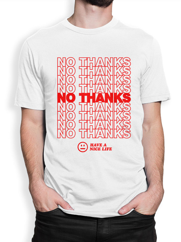 

Футболка мужская Design Heroes No Thanks - Have a Nice Life белая 2XL, No Thanks - Have a Nice Life