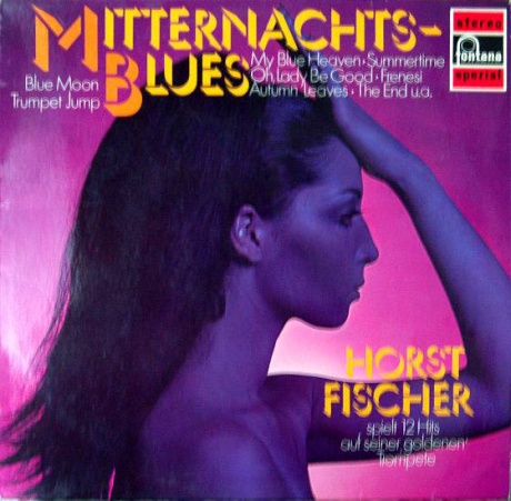 

HORST FISCHER - Mitternachts Blues (Spielt 12 Hits Auf Seiner 'Goldenen' Trompete)