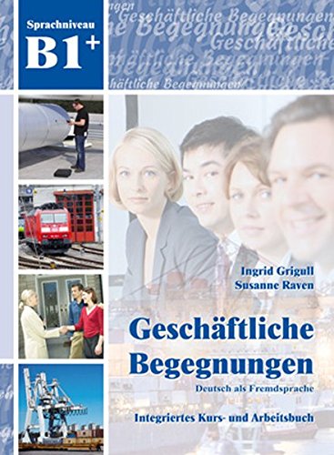 

Книга Geschäftliche Begegnungen B1+ Kurs- und Arbeitsbuch mit CD