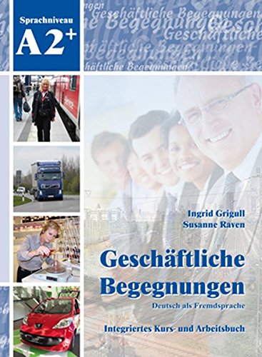 

Книга Geschaftliche Begegnungen A2+ Kurs- und Arbeitsbuch mit CD