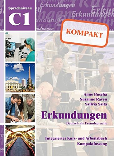 

Erkundungen Kompakt C1 (2. Auflage) Kurs- und Arbeitsbuch mit Audio-CD