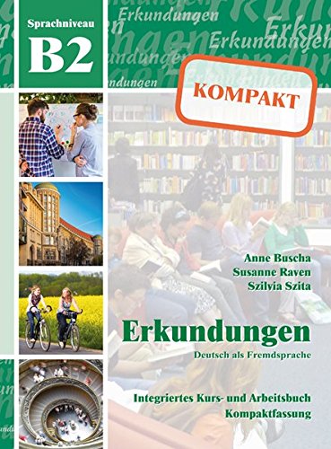 

Erkundungen Kompakt B2 (2. Auflage) Kurs- und Arbeitsbuch mit Audio-CD