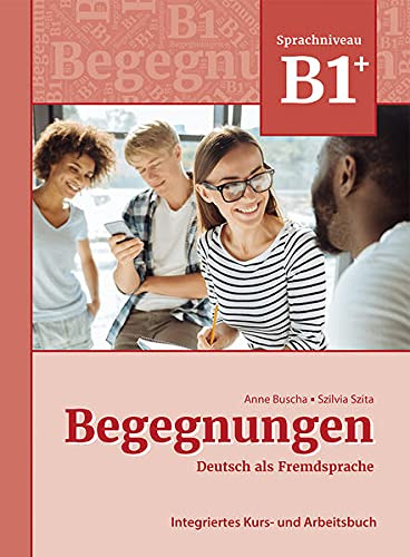 

Begegnungen (3. Auflage) B1+ Kurs- und Arbeitsbuch