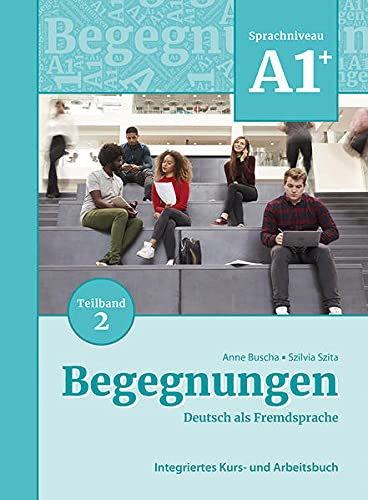 

Begegnungen (3. Auflage) A1+ Kurs- und Arbeitsbuch. Teil 2