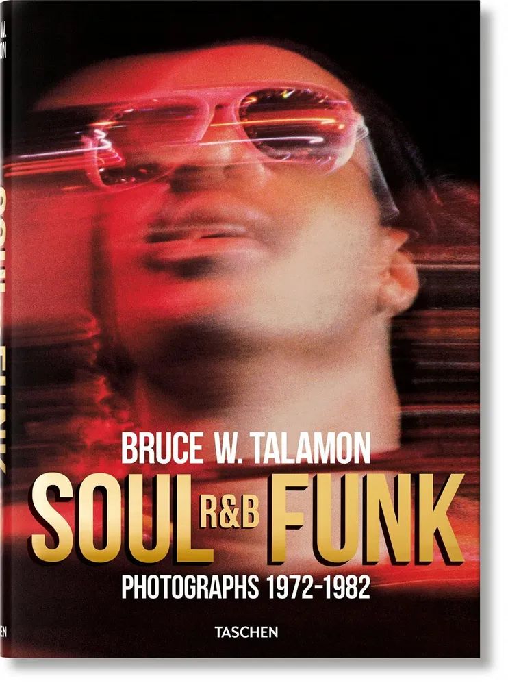 - Bruce W. Talamon. Soul. R&B. Funk. Photographs 1972-1982 100043244075