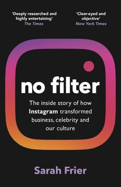 

Книга No Filter : The Inside Story of Instagram - Winner of the FT Business Book of the...