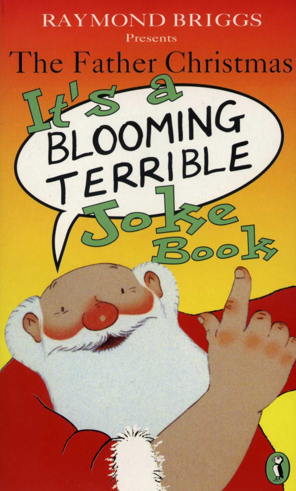 

Книга Briggs Raymond. Father Christmas it's a Bloomin' Terrible Joke Book