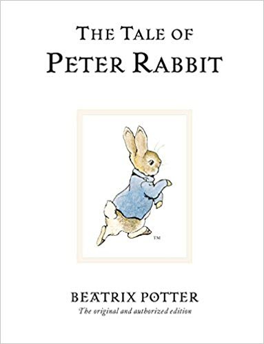 

Beatrix Potter. Peter Rabbit: The Tale of Peter Rabbit
