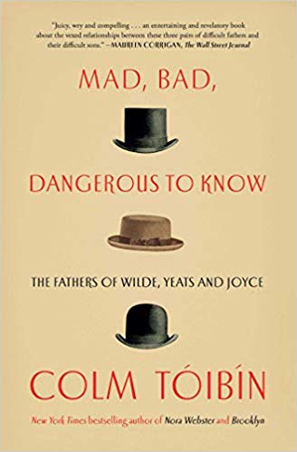 

Книга Toibin Colm. Mad, Bad, Dangerous to Know: The Fathers of Wilde, Yeats and Joyce