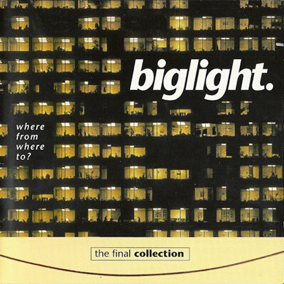 BIG LIGHT : Where From Where To? (The Final Collection)
