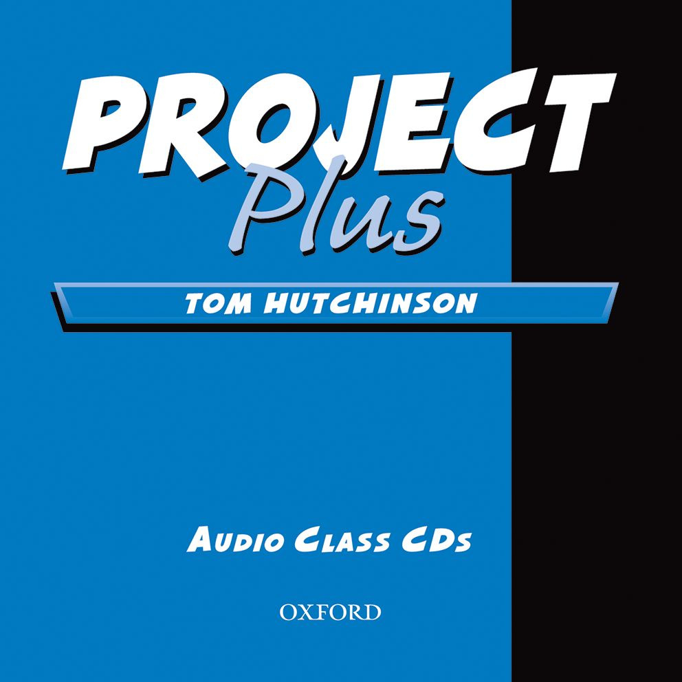 Project plus. Учебник Project 1 Oxford Tom Hutchinson. Project 2: class Audio CDS. Tom Hutchinson Project English.