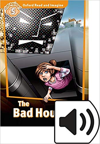 

Oxford Read and Imagine Level 5 The Bad House with MP3 download