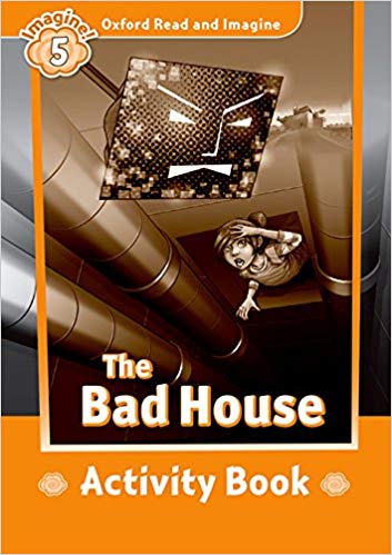 

Книга Oxford Read and Imagine Level 5 The Bad House - Activity Book