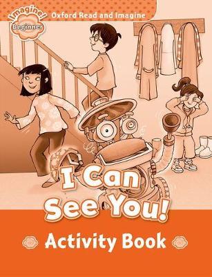 

Книга Oxford Read and Imagine Beginner I Can See You! - Activity Book
