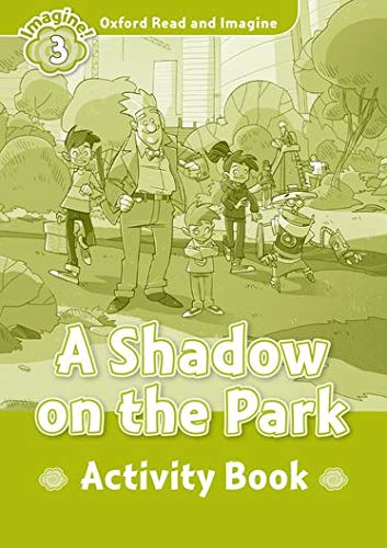 

Книга Oxford Read and Imagine 3 A Shadow on the Park Activity Book