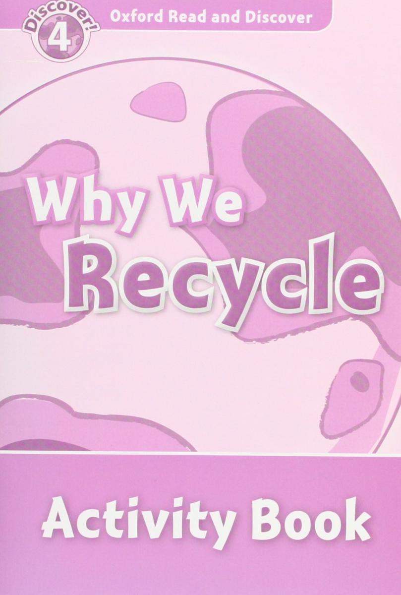 

Oxford Read and Discover Level 4 Why We Recycle Activity Book