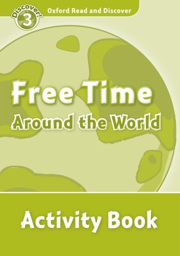 

Oxford Read and Discover Level 3 Free Time Around the World Activity Book