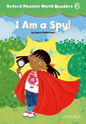 

Oxford Phonics World Readers 3 I am a Spy!