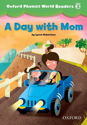 

Книга Oxford Phonics World Readers 3 A Day with Mom