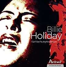 

HOLIDAY, BILLIE: I Can'T Give You Anything But Love