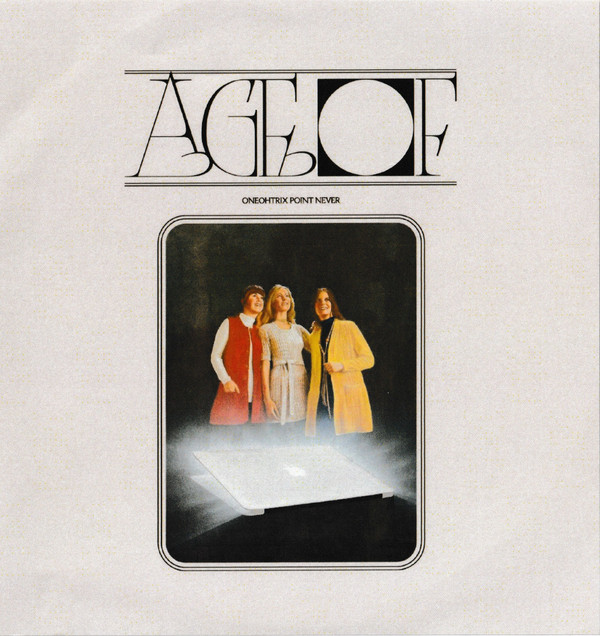 

Oneohtrix Point Never - Age Of