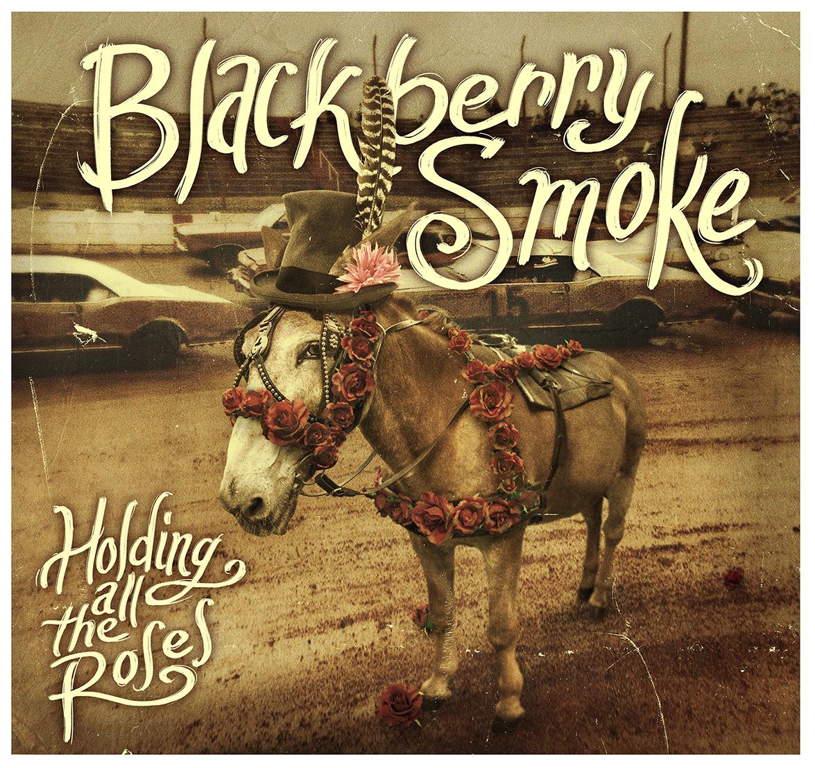 

Blackberry Smoke - Holding All The Roses