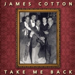 James Cotton - Take Me Back