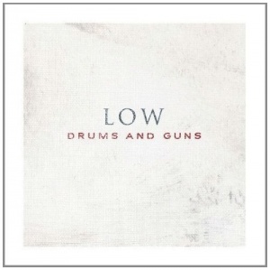 

Low - Drums And Guns