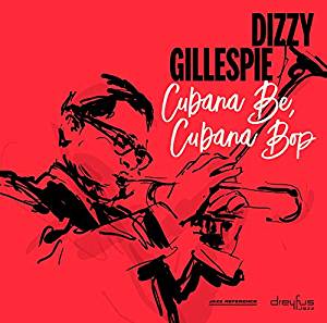 Dizzy Gillespie - Cubana Be, Cubana Bop