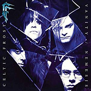 

Celtic Frost - Vanity / Nemesis