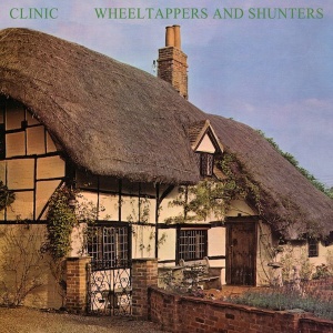 Clinic - Wheeltappers And Shunters