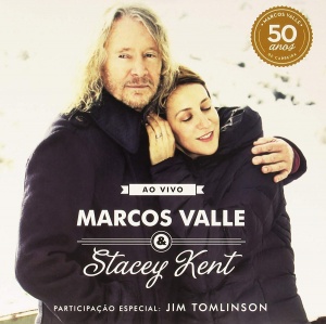 

Marcos Valle & Stacey Kent Participação Especial: Jim Tomlinson - Ao Vivo