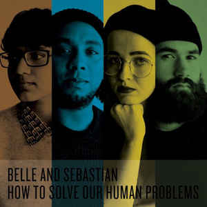 

Belle & Sebastian - How To Solve Our Human Problems