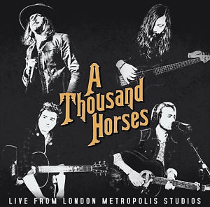 

A Thousand Horses - Live From London Metropolis Studios