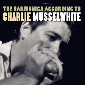 

Musselwhite, Charlie - The Harmonica According To Charlie Musselwhite