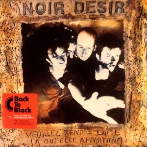 

Noir Desir - Veuillez Rendre L'Ame