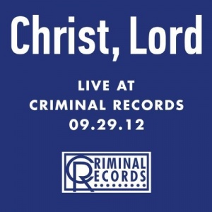 

Lord Christ - Live At Criminal Records 09.29.12