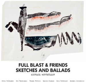 

Full Blast - Sketches & Ballads